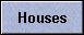 Houses