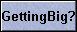 GettingBig?