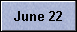 June 22