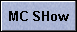 MC SHow