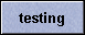 testing