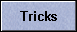 Tricks